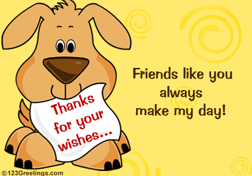 I from good thanks. Thank you for congratulations. Thank you for Birthday Wishes. Friendship Day Wishes. Thank you friends.